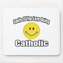 Smile If You Love Being Catholic Mousepads
