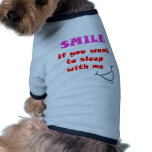 Smile if you want to sleep with me pet clothing