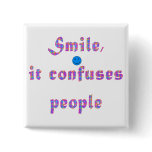 Smile It Confuses People buttons
