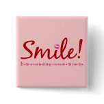 Smile - It's the second best thing you can do... buttons