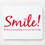 Smile - It's the second best thing you can do... mousepads