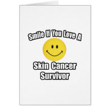 Smile...Love a Skin Cancer Survivor Greeting Card