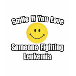 Smile...Love Someone Fighting Leukaemia t-shirts