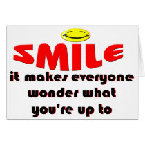 Smile - Make people wonder what your up to
