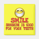 SMILE SUNSHINE IS GOOD FOR YOUR TEETH REFRIGERATOR MAGNET