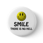 Smile, there is no hell. buttons