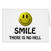 Smile, there is no hell. greeting card