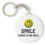 Smile, there is no hell. keychains