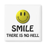 Smile, there is no hell. magnets