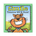 Smile Tomorrow Will Be Worse magnets