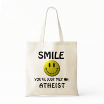 SMILE, you've just met an atheist. Tote Bag