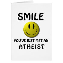 SMILE, you've just met an atheist. Card