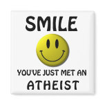 SMILE, you've just met an atheist. magnets