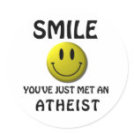 SMILE, you've just met an atheist. stickers