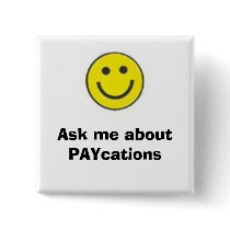 smiling face, Ask me about PAYcations Pinback Buttons