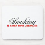 Smoking is safer than liberalism mousepads