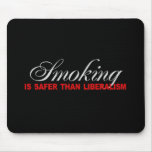 Smoking is safer than liberalism T-shirt mousepads