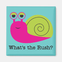 Snail What's the Rush Tshirts and Gifts Magnets