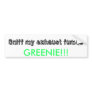 Sniff my exhaust fumes, GREENIE!!!