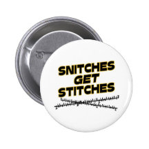 Snitches Get Stitches Button