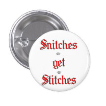 Snitches Get Stitches Pinback Button