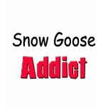 Snow Goose Addict t-shirts