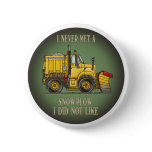 Snow Plough Truck Operator Quote Button Pin