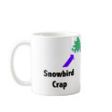 Snowbird Crap mugs