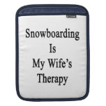 Snowboarding Is My Wife's Therapy iPad Sleeve