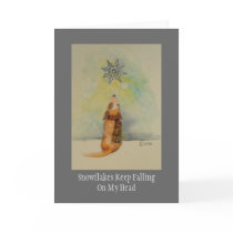 Snowflakes Keep FallingOn My Head Greeting Card