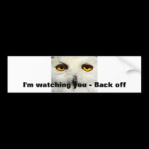 Snowy Owl, I'm watching you - Back off bumper stickers