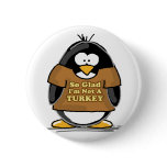 So glad I'm not a Turkey Penguin buttons
