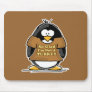 So glad I'm not a Turkey Penguin Mousepads