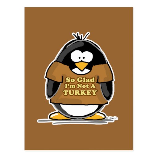 So glad I'm not a Turkey Penguin Postcard Zazzle