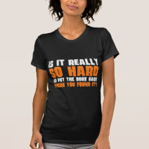 So Hard To Put The Book Back Where You Found It T Shirts
