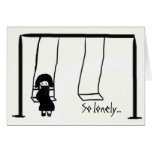 So lonely... without you greeting cards