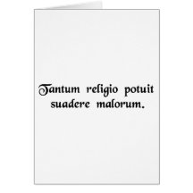 So potent was religion in persuading to evil deeds greeting card