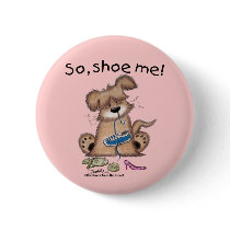 So, shoe me! pinback button