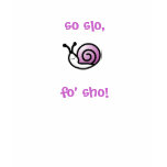 So Slo Snail...  Fo' Sho t-shirts