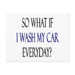 So What If I Wash My Car Everyday Postcards
