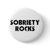 Sobriety Rocks Pinback Buttons