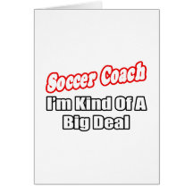 Soccer Coach...Big Deal Greeting Cards