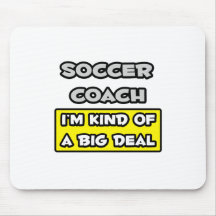 Soccer Coach .. I'm Kind of a Big Deal Mousemats