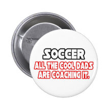 Soccer...Cool Dads Buttons