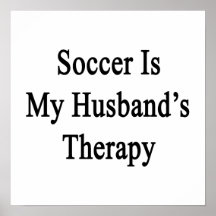 Soccer Is My Husband's Therapy Posters