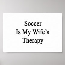 Soccer Is My Wife's Therapy Poster