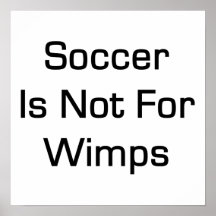 Soccer Is Not For Wimps Poster