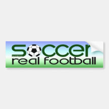 Soccer = Real Football Bumper Sticker