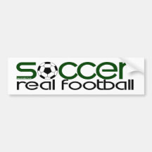 Soccer = Real Football Bumper Stickers