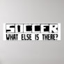 Soccer What Else Is There? Poster